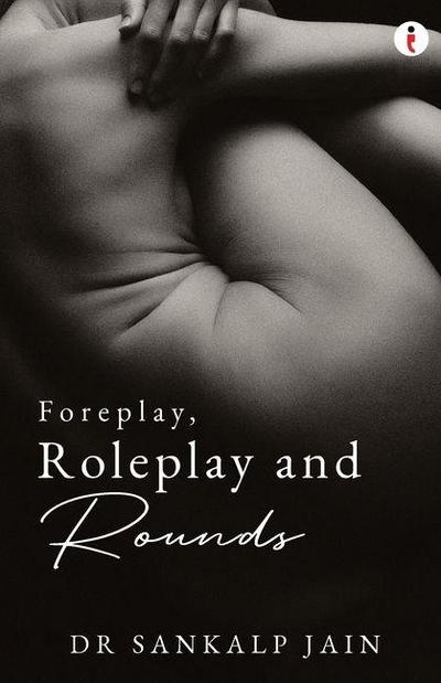 Foreplay, Roleplay and Rounds