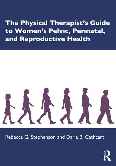 The Physical Therapist’s Guide to Women’s Pelvic, Perinatal, and Reproductive Health