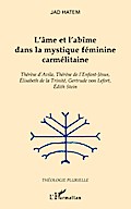 L’âme et l’abîme dans la mystique féminine carmélitaine