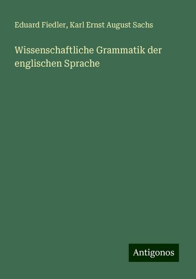 Wissenschaftliche Grammatik der englischen Sprache