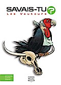 Savais-tu? - En couleurs 6 - Les Vautours