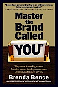 Master the Brand Called YOU: The Proven Leadership Personal Branding System to Help You Earn More, Do More and Be More At Work