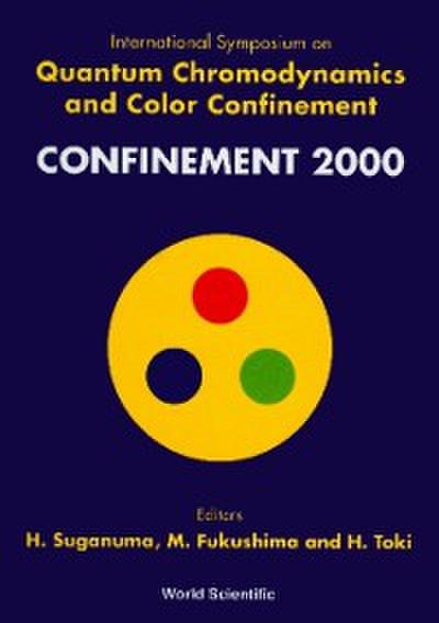 Quantum Chromodynamics And Color Confinement (Confinement 2000) - Proceedings Of The International Symposium