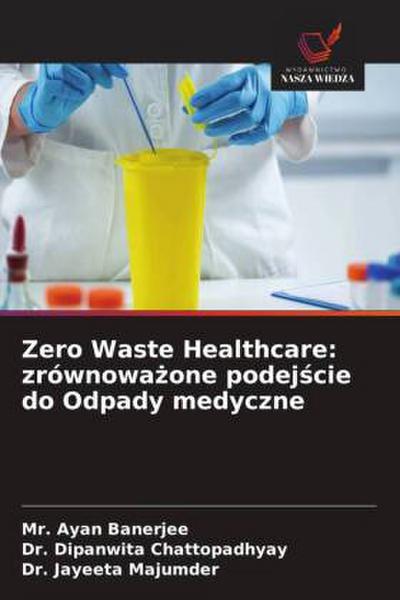 Zero Waste Healthcare: zrównowa¿one podej¿cie do Odpady medyczne