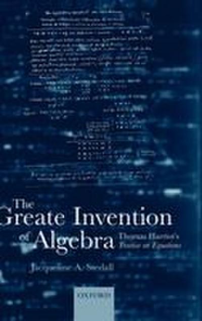 The Greate Invention of Algebra