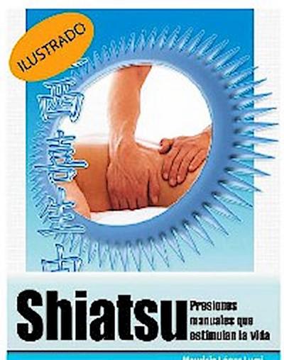 Shiatsu, presiones manuales que estimulan la vida