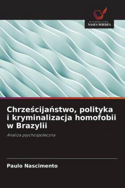 Chrze¿cija¿stwo, polityka i kryminalizacja homofobii w Brazylii