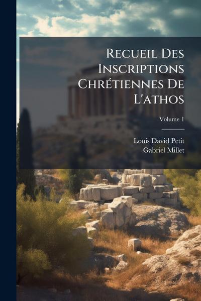 Recueil Des Inscriptions ChrÃ(c)tiennes De L’athos