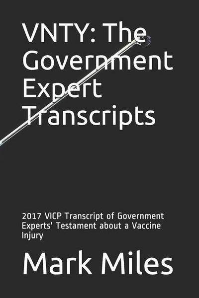 Vnty: The Government Expert Transcripts: 2017 VICP Transcript of Government Experts’ Testament about a Vaccine Injury