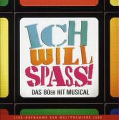 Ich will Spass:Das 80er Hit Musical