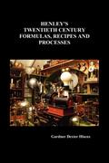 Henley’s Twentieth Century Formulas, Recipes and Processes