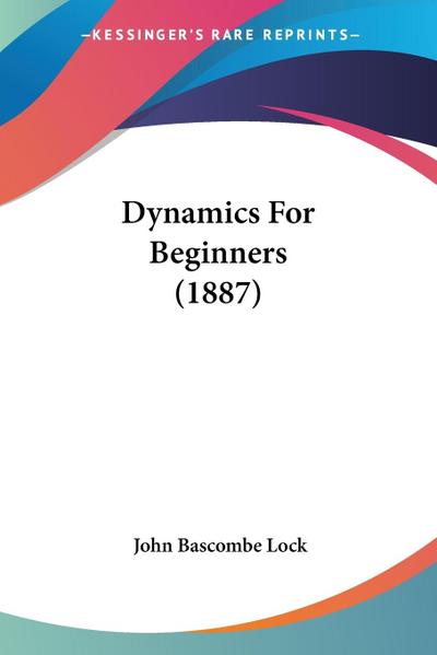 Dynamics For Beginners (1887)