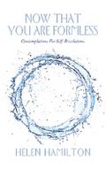 Now That You Are Formless