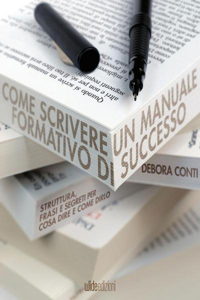 Come scrivere un manuale formativo di successo - Struttura, frasi e segreti per cosa dire e come dirlo