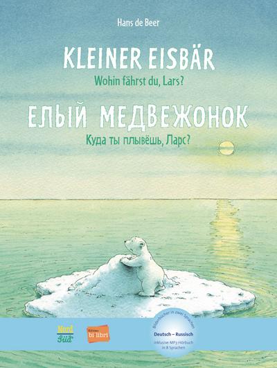 Kleiner Eisbär - wohin fährst du, Lars ?: Kinderbuch Deutsch-Russisch mit MP3-Hörbuch zum Herunterladen: Kinderbuch mit MP3-Hörbuch zum Herunterladen