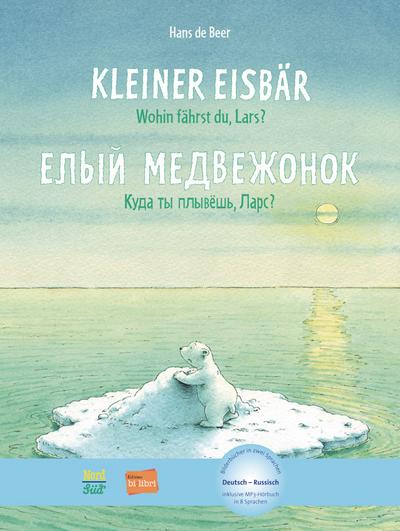 Kleiner Eisbär - wohin fährst du, Lars ?: Kinderbuch Deutsch-Russisch mit MP3-Hörbuch zum Herunterladen: Kinderbuch mit MP3-Hörbuch zum Herunterladen