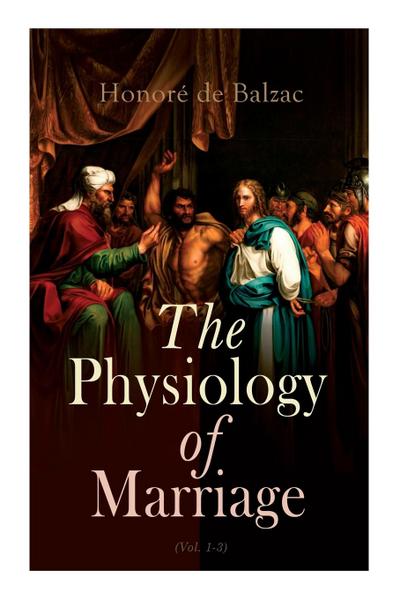 The Physiology of Marriage (Vol. 1-3): Complete Edition