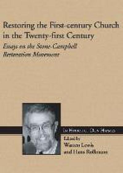 Restoring the First-Century Church in the Twenty-First Century: Essays on the Stone-Campbell Restoration Movement in Honor of Don Haymes