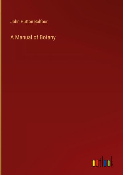 A Manual of Botany
