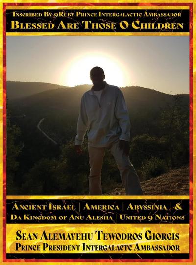 Inscribed By 9Ruby Prince Intergalactic Ambassador Blessed Are Those O Children of Ancient Israel, Abyssinia, America & Da Kingdom Of Anu Alesha
