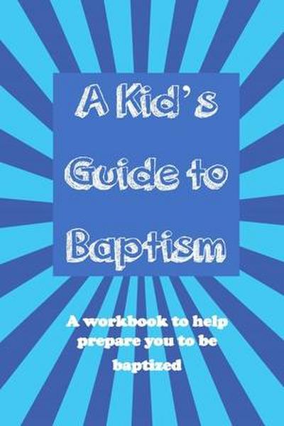 A Kid’s Guide to Baptism