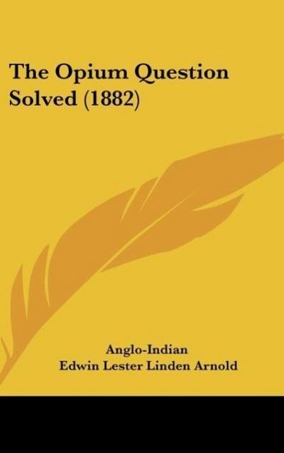 The Opium Question Solved (1882)