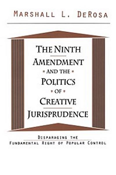Ninth Amendment and the Politics of Creative Jurisprudence