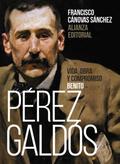 Benito Pérez Galdós: Vida, obra y compromiso