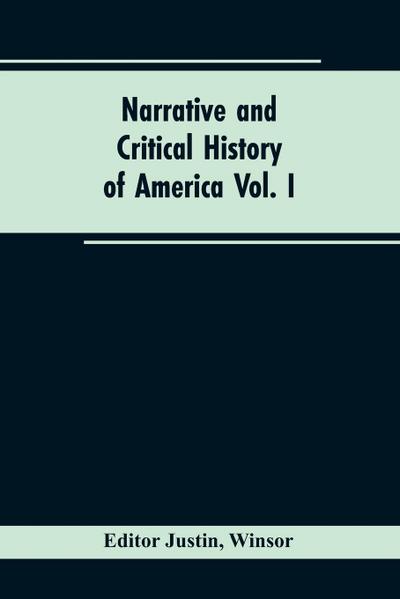 Narrative and critical history of America Vol. I