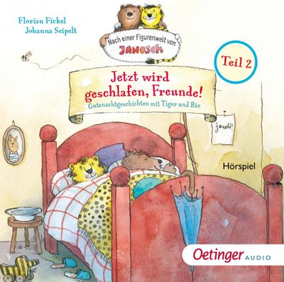 Nach einer Figurenwelt von Janosch. Jetzt wird geschlafen, Freunde! Teil 2. Tl.2, 1 Audio-CD