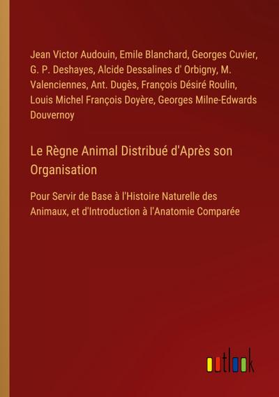 Le Règne Animal Distribué d’Après son Organisation