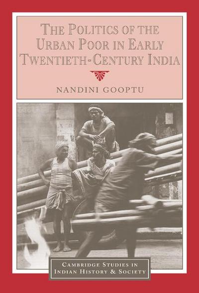 The Politics of the Urban Poor in Early Twentieth-Century India