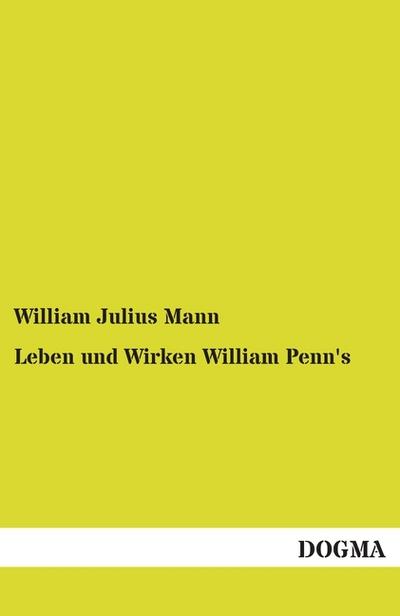 Leben und Wirken William Penn’s