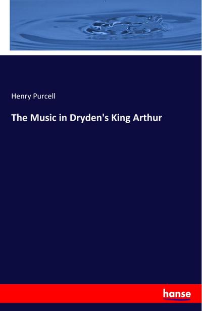 The Music in Dryden’s King Arthur