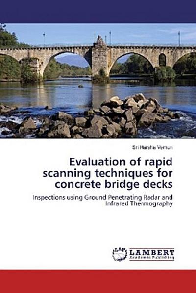 Evaluation of rapid scanning techniques for concrete bridge decks