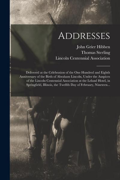 Addresses: Delivered at the Celebration of the One Hundred and Eighth Anniversary of the Birth of Abraham Lincoln, Under the Ausp