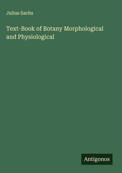 Text-Book of Botany Morphological and Physiological