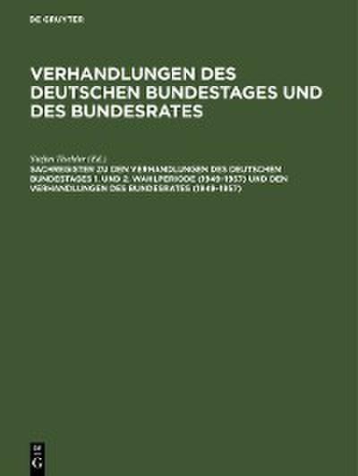 Sachregister zu den Verhandlungen des Deutschen Bundestages 1. und 2. Wahlperiode (1949-1957) und den Verhandlungen des Bundesrates (1949-1957)