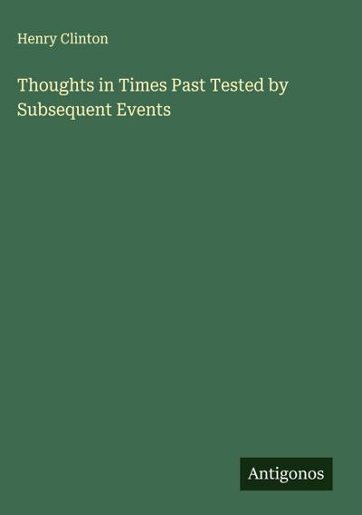 Thoughts in Times Past Tested by Subsequent Events