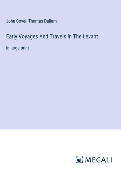 Early Voyages And Travels in The Levant