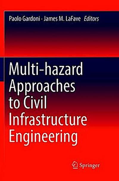 Multi-hazard Approaches to Civil Infrastructure Engineering