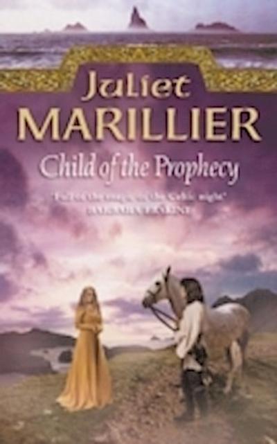 Child of the Prophecy (The Sevenwaters Trilogy, Book 3)