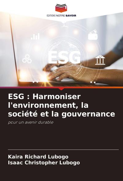ESG : Harmoniser l’environnement, la société et la gouvernance