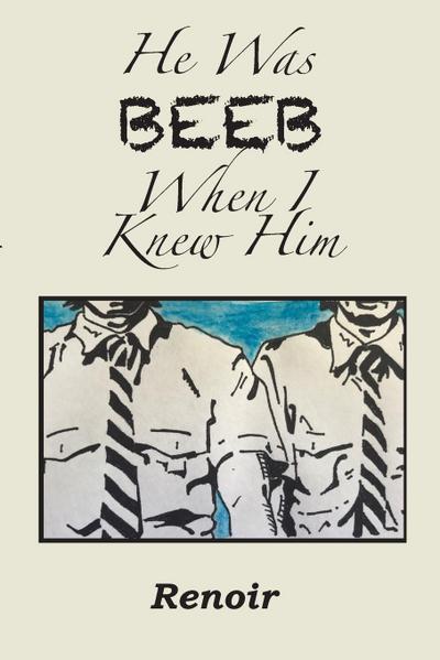 He Was BEEB When I Knew Him