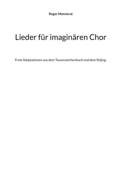 Monnerat, R: Lieder für imaginären Chor