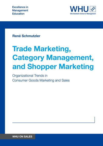 Trade Marketing, Category Management, and Shopper Marketing