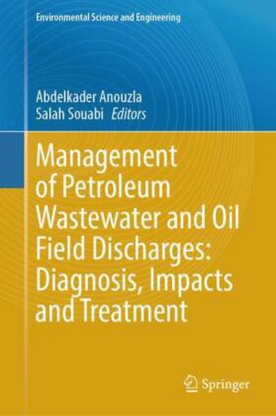 Management of Petroleum Wastewater and Oil Field Discharges: Diagnosis, Impacts and Treatment