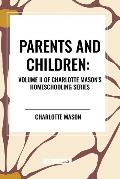 Parents and Children, of Charlotte Mason’s Homeschooling Series