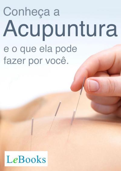 Conheça a acupuntura e o que ela pode fazer por você