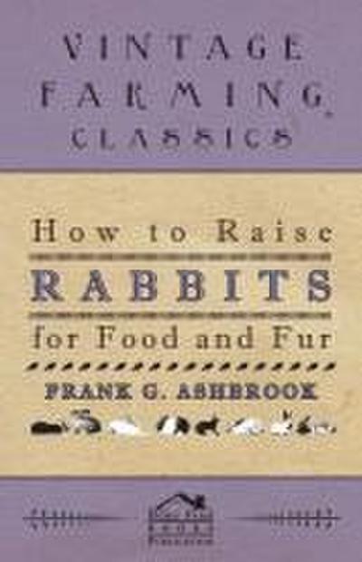 How To Raise Rabbits For Food And Fur